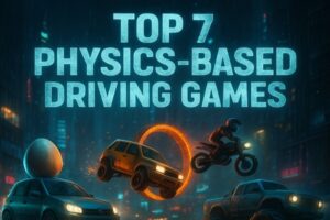 Top 7 Physics-Based Driving Games